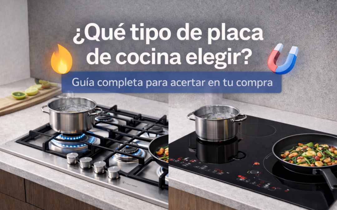 ¿Qué tipo de placa de cocina elegir? Guía completa para acertar en tu compra